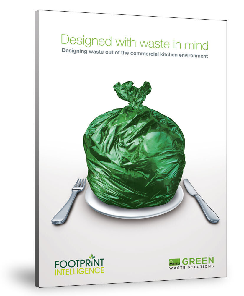 Designed with Waste in Mind, a free guide to designing waste out of the commercial kitchen environment Designed with Waste in Mind, a free guide to designing waste out of the commercial kitchen environment