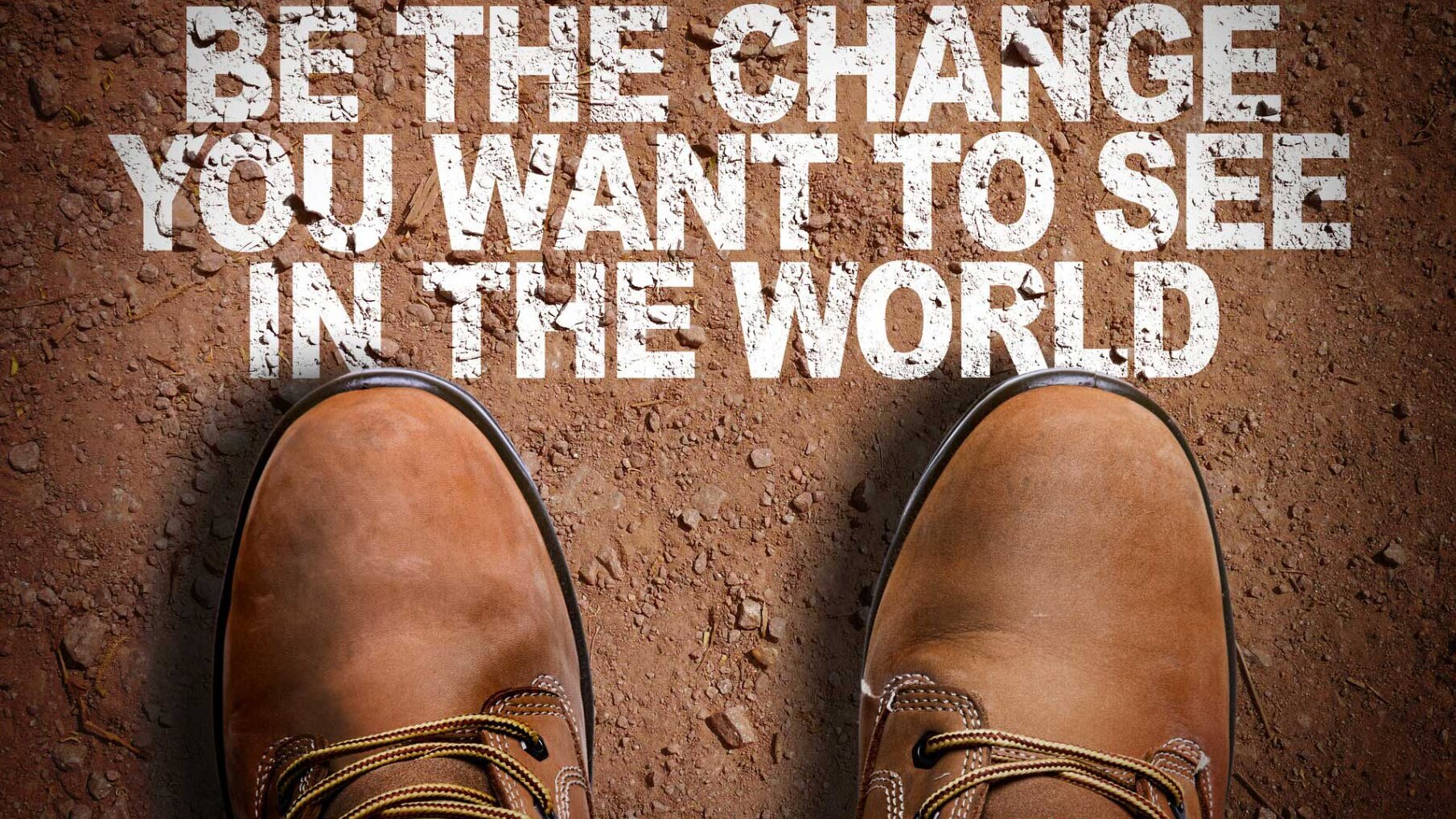 Sei die Veränderung, die du in der Welt sehen willst. Sei die Veränderung, die du in der Welt sehen willst.